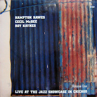 1973. Hampton Hawes/Cecil McBee/Roy Haynes, Live at the Jazz Showcase in Chicago. Volume One