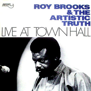Roy Brooks and the Artistic Truth, Live at Town Hall, Baystate 6028