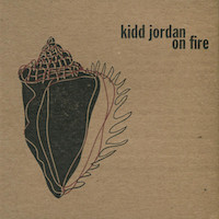2011. Kidd Jordan, On Fire, Engine Studios