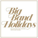 Jazz at Lincoln Center Orchestra, Big Band Holidays Jazz at Lincoln Center Orchestra, Big Band Holidays