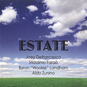 2008. Joey DeFrancesco/Massimo Farao/Byron Landham/Aldo Zunino, Estate, Zucca Records 01171