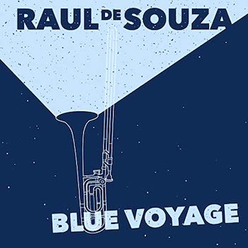 2017. Raul de Souza, Blue Voyage, Selo Sesc 2017. Raul de Souza, Blue Voyage, Selo Sesc