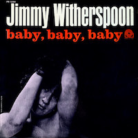 1963. Jimmy Witherspoon, Baby Baby Baby, Prestige