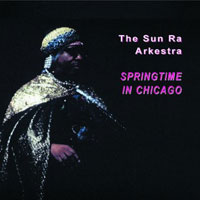 1978. Sun Ra Arkestra, Springtime in Chicago