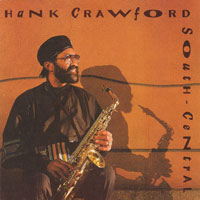 1990. Hank Crawford, South Central 1990. Hank Crawford, South Central