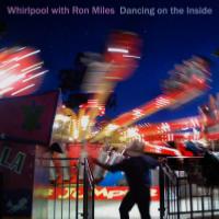 2014. Whirlpool With Ron Miles, Dancing on the Inside, Ears&Eyes Records