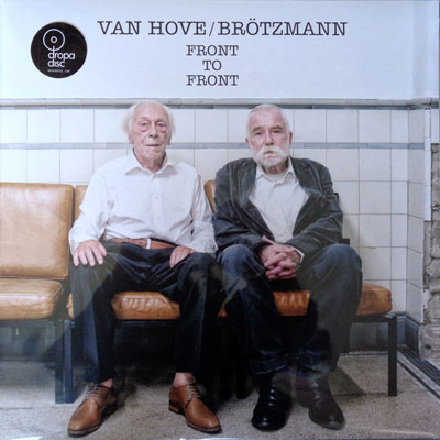 2019. Fred Van Hove/Peter Brötzmann, Front to Front, Dropa Disc 2019. Fred Van Hove/Peter Brötzmann, Front to Front, Dropa Disc