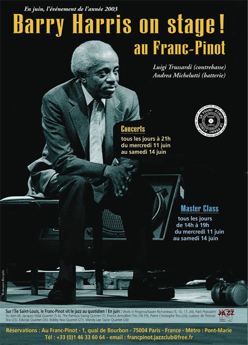 Affiche Barry Harris au Franc-Pinot, en juin 2003 (concert et master-classe), en partenariat avec Jazz Hot Affiche Barry Harris au Franc-Pinot, en juin 2003 (concert et master-classe), en partenariat avec Jazz Hot