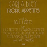 1973-74. Carla Bley, Tropic Appetites
