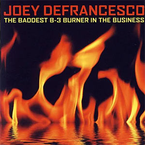 2007. Joey DeFrancesco, The Baddest B-3 Burner in the Business, Silverwolf 1084