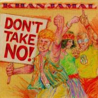 1989. Khan Jamal, Don’t Take No!, Stash 1989. Khan Jamal, Don’t Take No!, Stash