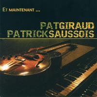 1998. Pat Giraud/Patrick Saussois, Et maintenant…