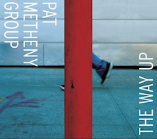 2003-04-Pat Metheny Group, The Way Up 2003-04-Pat Metheny Group, The Way Up