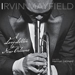 2011. Irvin Mayfield, A Love Letter to New Orleans 2011. Irvin Mayfield, A Love Letter to New Orleans
