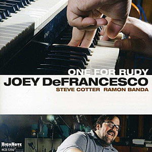 2013. Joey DeFrancesco, One for Rudy, HighNote 7256 2013. Joey DeFrancesco, One for Rudy, HighNote 7256