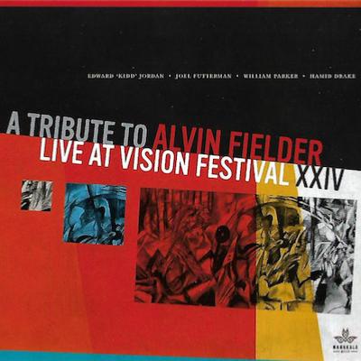 2019. Kidd Jordan/Joel Futterman/William Parker/Hamid Drake, A Tribute to Alvin Fielder-Live at Vision Festival XXIV, Mahakala Music